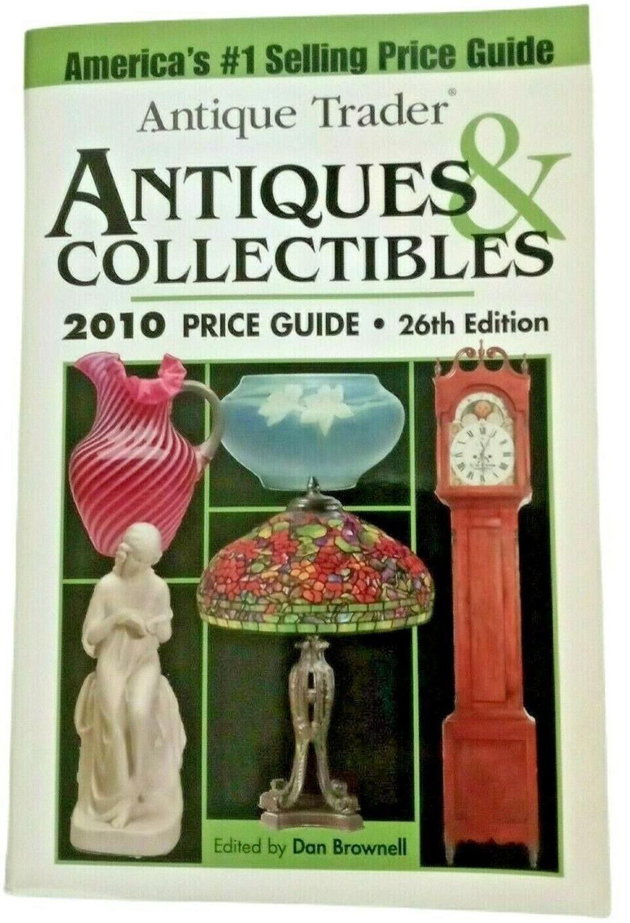 Antique Trader Price Guide Antiques and Collectibles 2010  Dan Brownell Book